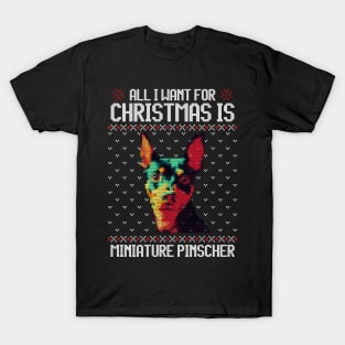 All I Want for Christmas is Miniature Pinscher - Christmas Gift for Dog Lover T-Shirt